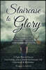 Staircase to Glory: A Flight Plan to Heaven: Goal Setting, Ethics, Morals for Everyday Life (Individuals and Businesses)