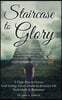 Staircase to Glory: A Flight Plan to Heaven: Goal Setting, Ethics, Morals for Everyday Life (Individuals and Businesses)