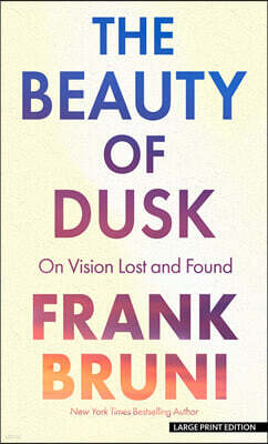 The Beauty of Dusk: On Vision Lost and Found