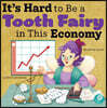 It's Hard to Be a Tooth Fairy in This Economy