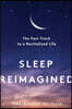Sleep Reimagined: The Fast Track to a Revitalized Life