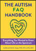 The Autism FAQ: Everything You Wanted to Know about Diagnosis & Autistic Life