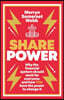 Share Power: How Ordinary People Can Change the Way That Capitalism Works - And Make Money Too