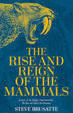 The Rise and Reign of the Mammals