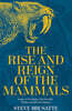 The Rise and Reign of the Mammals