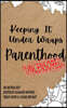 Keeping It Under Wraps: Parenthood, Uncensored