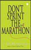 Don't Sprint The Marathon