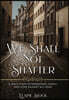 We Shall Not Shatter: A WWII Story of friendship, family, and hope against all odds