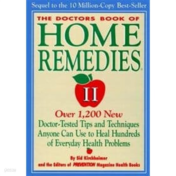 The Doctors Book of Home Remedies II: Over 1,200 New Doctor-Tested Tips and Techniques Anyone Can Use to Heal Hundreds of Everyday Health Problem