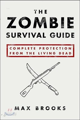 The Zombie Survival Guide: Complete Protection from the Living Dead