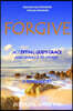 Forgive Healing Relationships Through Forgiveness Accepting God's Grace And Giving It To Others A Book Short