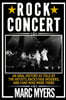 Rock Concert: An Oral History as Told by the Artists, Backstage Insiders, and Fans Who Were There