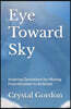Eye Toward Sky: Inspiring Quotations for Moving From Dreamer to Achiever