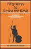 Fifty Ways to Resist the Devil: Strategies for Dealing with Satanic Attacks in Key Areas of Life