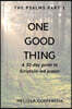 One Good Thing: A 30 day guide to Scripture led prayer: The Psalms - Part 1