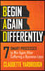 Bad (Begin Again Differently): 7 Smart Processes to Win Again After Suffering a Business Loss