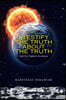 I Testify the Truth About the Truth: And the Prophetic Revelation