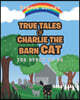 True Tales of Charlie the Barn Cat: The Story of Us