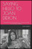 Saying Hello to Joan Didion: Presented to the '81 Club Monday 22 January 2018 by Mrs. Alan R. Marsh