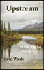 Upstream: In the Alaska Wilderness