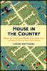 House in the Country: Where Our Suburbs and Garden Cities Came from and Why It's Time to Leave Them Behind
