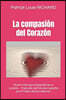 La compasión del Corazón: Mucho más que la biografía de un corazón... Traducido de francés a español por Ma Elena Rincón Sisamón