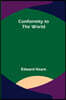 Conformity to the World