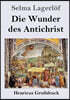 Die Wunder des Antichrist (Großdruck): Roman