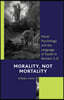 Morality, Not Mortality