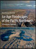 Ice Age Floodscapes of the Pacific Northwest: A Photographic Exploration