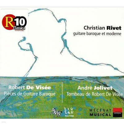 Christian Rivet 로베르 데 비제: 바로크 기타 작품집 / 안드레 졸리베: 로버트 드 비제의 무덤 (Robert de Visee: Guitare baroque et Moderne / Andre Jolivet: Tombeau de Robert De Visee) 