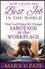Now I Have the Best Job in the World: How God helped me through Sabotage in the Workplace