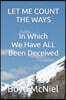 Let Me Count The Ways In Which We Have All Been Deceived