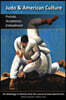 Judo & American Culture: Prelude, Acceptance, Embodiment