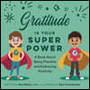Gratitude Is Your Superpower: A Book about Being Thankful and Embracing Positivity