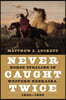 Never Caught Twice: Horse Stealing in Western Nebraska, 1850-1890