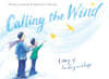 Calling the Wind: A Story of Healing and Hope