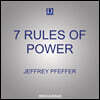 7 Rules of Power: Surprising - But True - Advice on How to Get Things Done and Advance Your Career