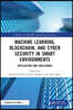Machine Learning, Blockchain, and Cyber Security in Smart Environments