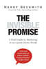 The Invisible Promise: A Field Guide to Marketing in an Upside-Down World