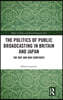 Politics of Public Broadcasting in Britain and Japan