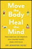 Move The Body, Heal The Mind