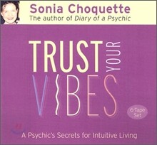 Trust Your Vibes: A Psychic's Secrets for Intuitive Living