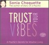 Trust Your Vibes: A Psychic's Secrets for Intuitive Living
