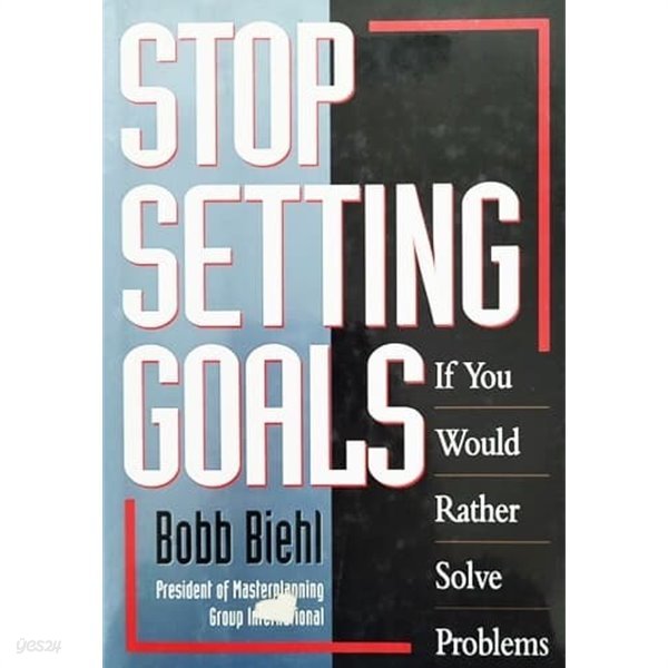 Stop Setting Goals If You Would Rather Solve Problems