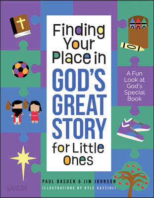 Finding Your Place in God&#39;s Great Story for Little Ones: A Fun Look at God&#39;s Special Book