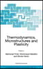 Thermodynamics, Microstructures and Plasticity
