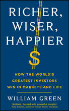 Richer, Wiser, Happier: How the World's Greatest Investors Win in Markets and Life