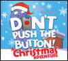 Don't Push the Button! a Christmas Adventure: An Interactive Holiday Book for Toddlers
