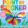 Paint by Sticker Kids: Rainbows Everywhere!: Create 10 Pictures One Sticker at a Time!